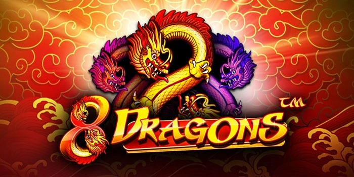 Cara Efektif Agar Gampang Meraih Cuan Besar Di Slot 8 Dragons