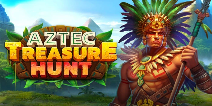Panduan Lengkap Slot Aztec Treasure Hunt Agar Kemenangan Konsisten